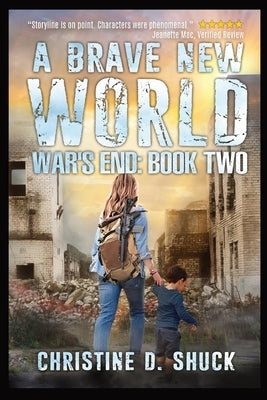 A Brave New World by Shuck, Christine D.