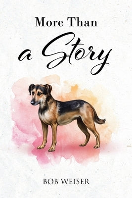More Than A Story by Weiser, Bob