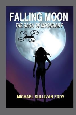 Falling Moon: The Saga of Moonbaby by Eddy, Michael Sullivan