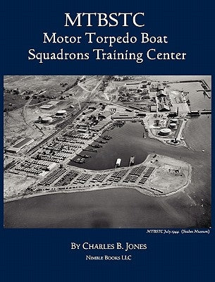 Mtbstc: Motor Torpedo Boat Squadrons Center by Jones, Charles B.
