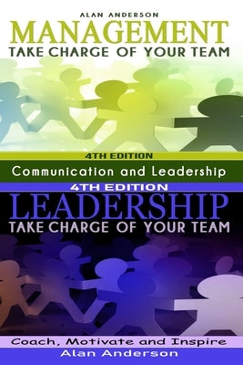 Management & Leadership: Take Charge of Your Team: Communicate, Coach, Motivate and Inspire by Anderson, Alan