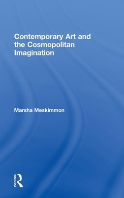 Contemporary Art and the Cosmopolitan Imagination by Meskimmon, Marsha