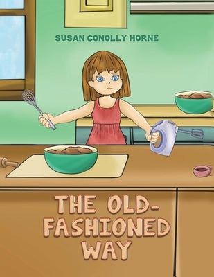 The Old-Fashioned Way by Conolly Horne, Susan