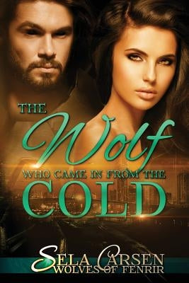The Wolf Who Came In From the Cold by Carsen, Sela