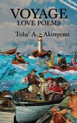 Voyage: A Poetry Chapbook by Akinyemi, Tolu' a.