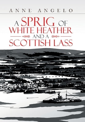 A Sprig of White Heather and a Scottish Lass by Angelo, Anne