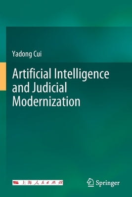 Artificial Intelligence and Judicial Modernization by Cui, Yadong