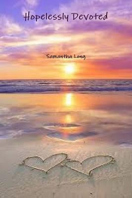 Hopelessly Devoted by Long, Samantha