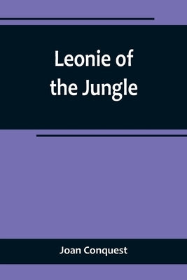 Leonie of the Jungle by Conquest, Joan