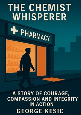 The Chemist Whisperer by Kesic, George