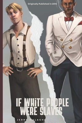If White People Were Slaves by Malachi, Jerry