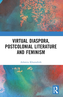Virtual Diaspora, Postcolonial Literature and Feminism by Khasnabish, Ashmita