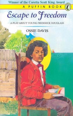 Escape to Freedom: A Play about Young Frederick Douglass by Davis, Ossie