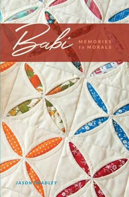 Babi: Memories to Morals by Buchanan, Leslie S.
