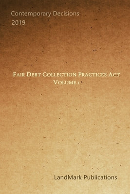Fair Debt Collection Practices Act: Volume 1 by Publications, Landmark