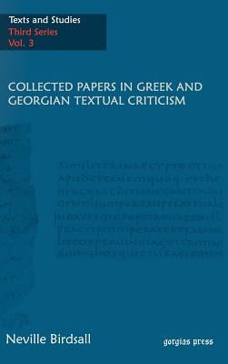 Collected Papers in Greek and Georgian Textual Criticism by Birdsall, J. Neville