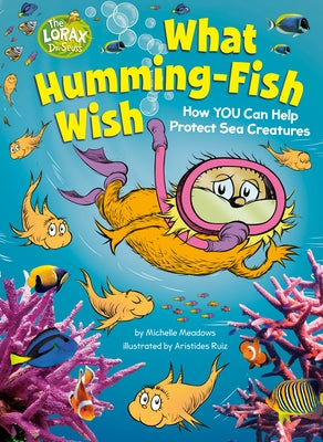 What Humming-Fish Wish: How You Can Help Protect Sea Creatures by Meadows, Michelle