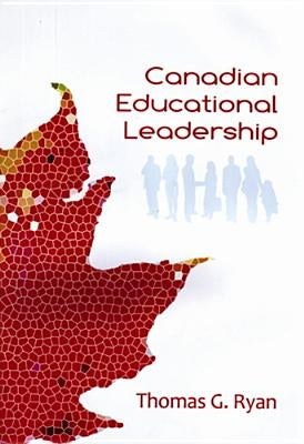 Canadian Educational Leadership by Ryan, Thomas G.