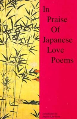 In Praise of Japanese Love Poems by Ryan, Regina Sara