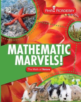 Mathematic Marvels! The Math of Nature by Rooney, Anne