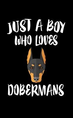 Just A Boy Who Loves Dobermans: Animal Nature Collection by Marcus, Marko