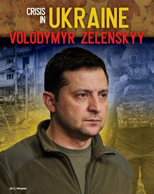 Volodymyr Zelenskyy by Wheeler, Jill C.