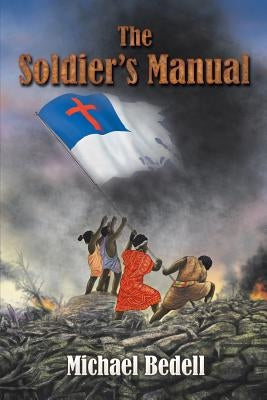 The Soldier's Manual by Bedell, Michael