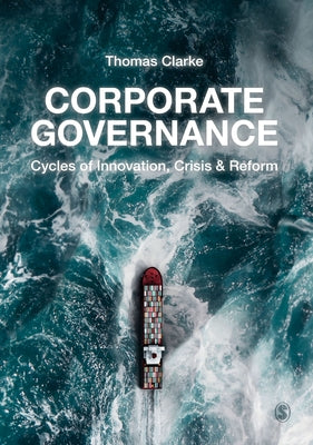 Corporate Governance: Cycles of Innovation, Crisis and Reform by Clarke, Thomas