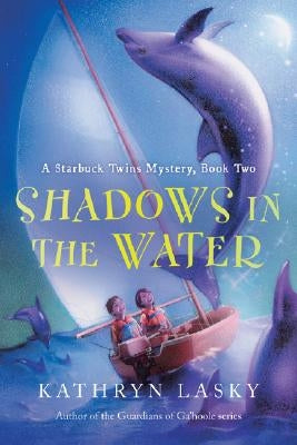 Shadows in the Water: A Starbuck Twins Mystery, Book Two by Lasky, Kathryn