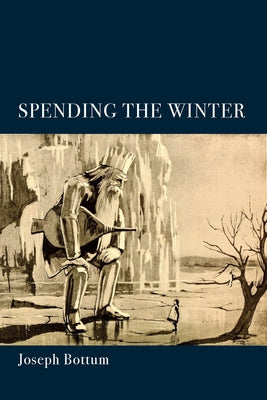 Spending the Winter: A Poetry Collection by Bottum, Joseph