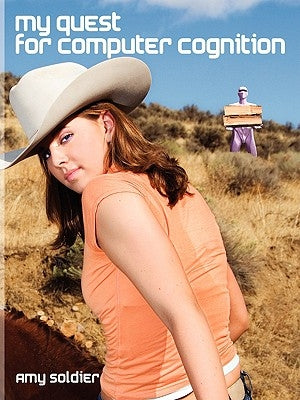 My Quest for Computer Cognition by Soldier, Amy