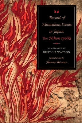Record of Miraculous Events in Japan: The Nihon Ryoiki by Watson, Burton