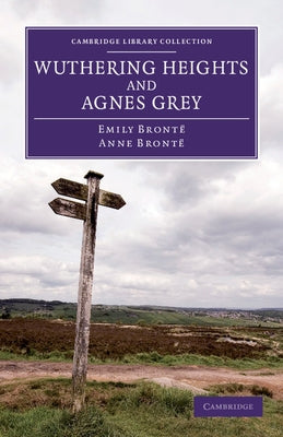 Wuthering Heights and Agnes Grey by Bronte, Emily
