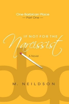 If Not For The Narcissist by Neildson, M.