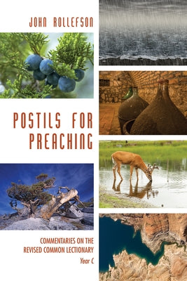 Postils for Preaching: Commentaries on the Revised Lectionary, Year C by Rollefson, John