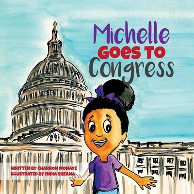 Michelle Goes To Congress by Monaye, Charron