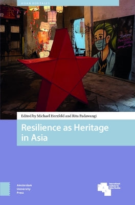 Resilience as Heritage in Asia by Herzfeld, Michael