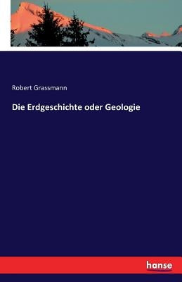 Die Erdgeschichte oder Geologie by Grassmann, Robert
