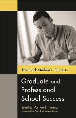 The Black Student's Guide to Graduate and Professional School Success by Minahan, James