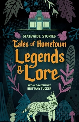 Statewide Stories: Tales of Hometown Legends & Lore by Tucker, Brittany