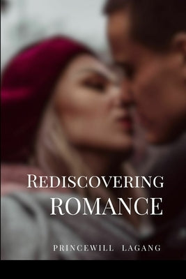Rediscovering Romance by Lagang, Princewill