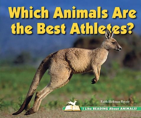 Which Animals Are the Best Athletes? by Hickman Brynie, Faith