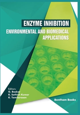Enzyme Inhibition - Environmental and Biomedical Applications by Kumar, K. Sathish