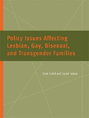 Policy Issues Affecting Lesbian, Gay, Bisexual, and Transgender Families by Cahill, Sean