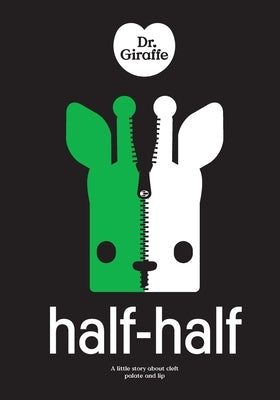 Dr Giraffe: Half-Half: a little story about cleft palate and lip by Viswanathan, Jayshree