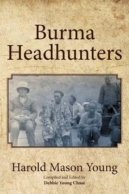 Burma Headhunters by Young, Harold Mason