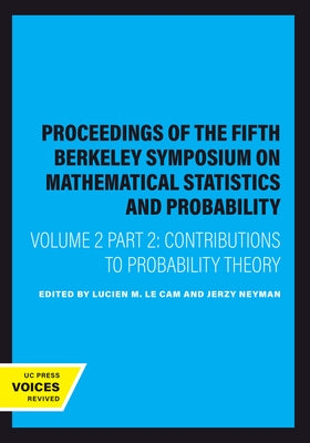 Proceedings of the Fifth Berkeley Symposium on Mathematical Statistics and Probability, Volume II, Part II: Contributions to Probability Theory by Le Cam, Lucien M.