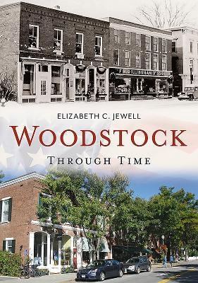 Woodstock Through Time by Jewell, Elizabeth C.