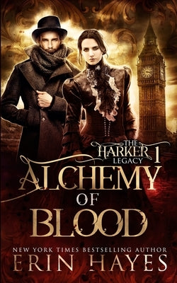 Alchemy of Blood: A Vampire Hunter Steampunk Paranormal Romance by Hayes, Erin