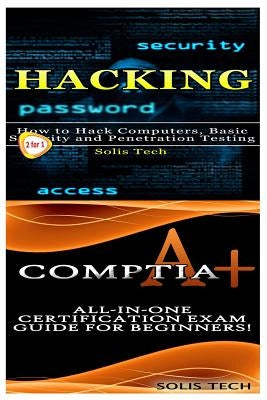 Hacking & Comptia A+ by Tech, Solis
